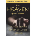 Is Heaven for Real: Suicide Driven by Faith - Paperback