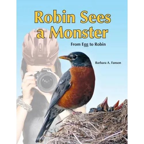 Robin Sees a Monster: From Egg to Robin - Paperback
