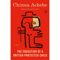 The Education of a British-Protected Child: Essays - Paperback