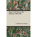 Stage-Coach Days In The Bluegrass 1800-1900