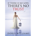 If There Is No Love, There's No Trust - Paperback