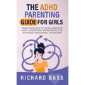 The ADHD Parenting Guide for Girls - Hardcover