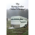 The Horse Trailer Owner's Manual - Paperback