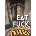 Eat, Fuck, (write about) Murder - Paperback