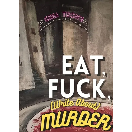 Eat, Fuck, (write about) Murder - Paperback