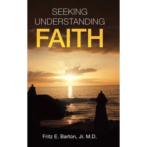 Seeking Understanding Faith - Hardcover