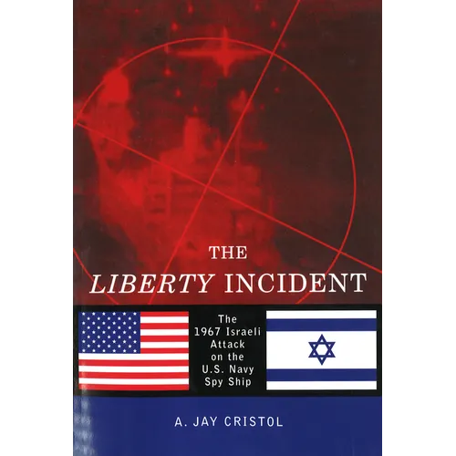 The Liberty Incident: The 1967 Israeli Attack on the U.S. Navy Spy Ship - Paperback