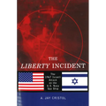 The Liberty Incident: The 1967 Israeli Attack on the U.S. Navy Spy Ship