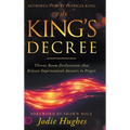 The King's Decree: Throne Room Declarations that Release Supernatural Answers to Prayer - Hardcover