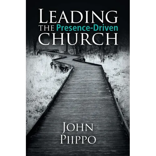 Leading the Presence-Driven Church - Paperback