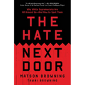 The Hate Next Door: Why White Supremacists Are All Around Us--And How to Spot Them