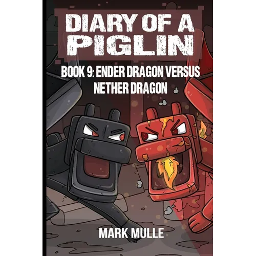 Diary of a Piglin Book 9: Ender Dragon Versus Nether Dragon - Paperback
