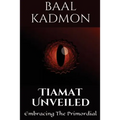 Tiamat Unveiled: Embracing the Primordial - Paperback