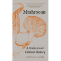 Mushrooms: A Natural and Cultural History - Paperback
