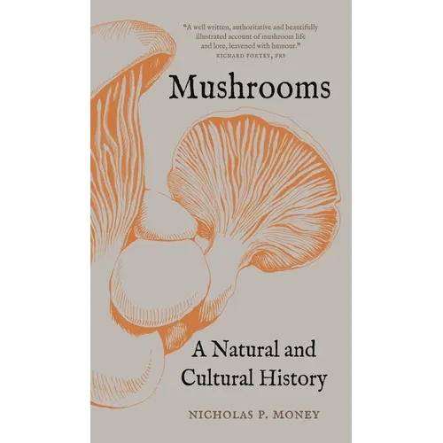 Mushrooms: A Natural and Cultural History - Paperback