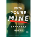 Until You're Mine: Until You're Mine: A Novel - Paperback
