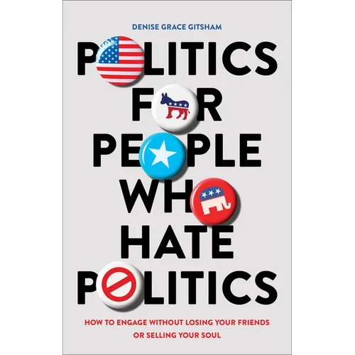 Politics for People Who Hate Politics - Hardcover