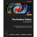 The Modern Vulkan Cookbook: A practical guide to 3D graphics and advanced real-time rendering techniques in Vulkan - Paperback