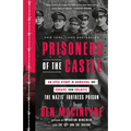 Prisoners of the Castle: An Epic Story of Survival and Escape from Colditz, the Nazis' Fortress Prison