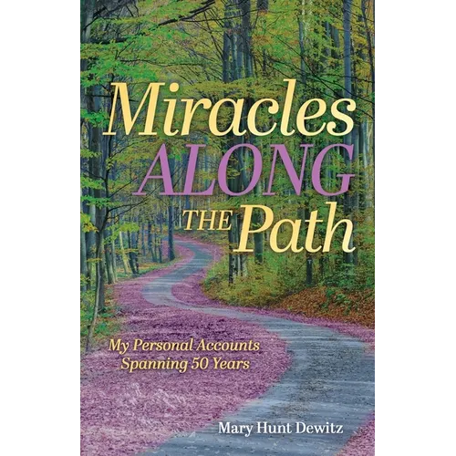 Miracles Along the Path: My Personal Accounts Spanning 50 Years - Paperback
