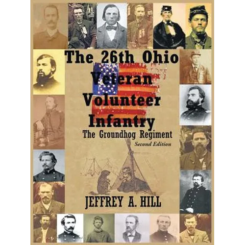 The 26th Ohio Veteran Volunteer Infantry: The Groundhog Regiment