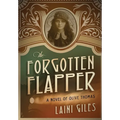The Forgotten Flapper: A Novel of Olive Thomas - Hardcover