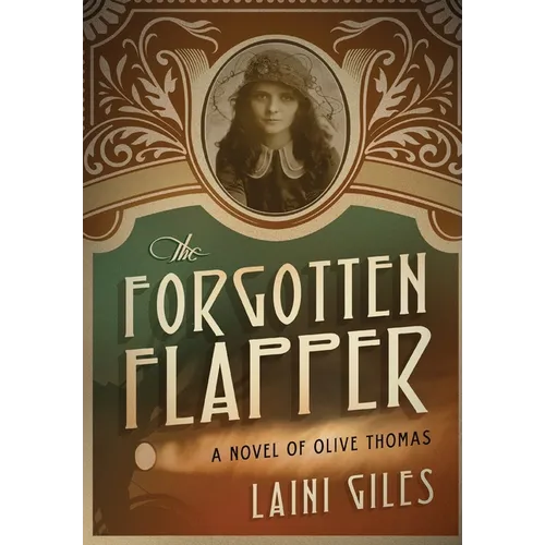 The Forgotten Flapper: A Novel of Olive Thomas - Hardcover
