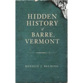 Hidden History of Barre, Vermont