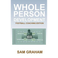 Whole Person Development: The Football Coaching Edition - Paperback