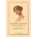The Man Who Traded His Wife For Woodworking Tools: And Other True Stories Of 19th Century Jackson, Michigan