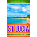 St Lucia: The Official Travel Guide - Paperback