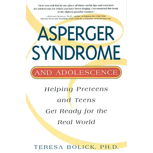 Asperger Syndrome and Adolescence: Helping Preteens and Teens Get Ready for the Real World - Paperback