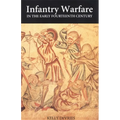 Infantry Warfare in the Early Fourteenth Century: Discipline, Tactics, and Technology