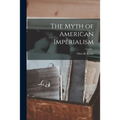The Myth of American Imperialism
