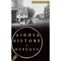 Hidden History of Dubuque