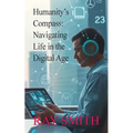 Humanity's Compass: Navigating Life in the Digital Age - Paperback