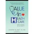 Value in Healthcare: What is it and How do we create it? - Paperback