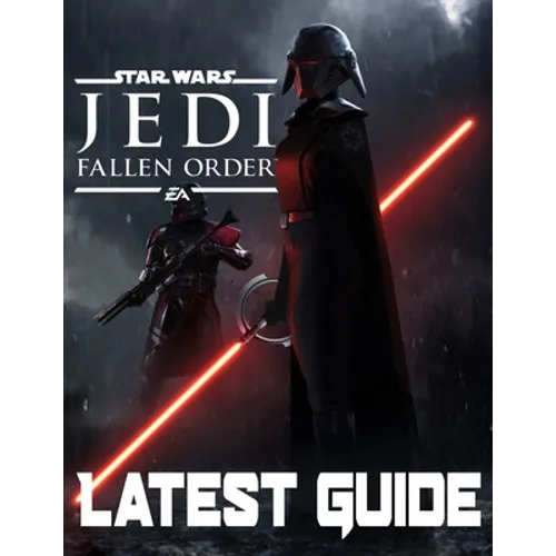 Star Wars Jedi Fallen Order-LATEST GUIDE: Walkthrough, Strategy, Tips and Tricks and A Lot More! - Paperback