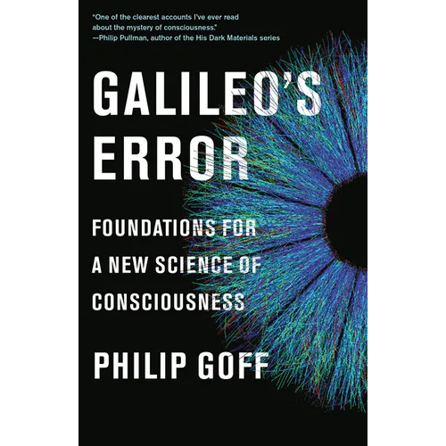 Galileo's Error: Foundations for a New Science of Consciousness - Paperback