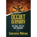 Occult Germany: Old Gods, Mystics, and Magicians - Paperback