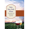 Sun, Sea, Soil, Wine: Winemaking on the North Fork of Long Island