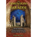 The Dimensions of Paradise: Sacred Geometry, Ancient Science, and the Heavenly Order on Earth - Paperback