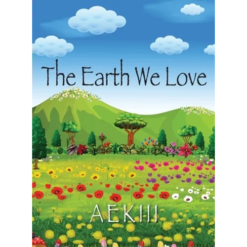 The Earth We Love - Hardcover