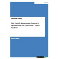 Old English Keywords in Context. A Quantitative and Qualitative Corpus Analysis - Paperback