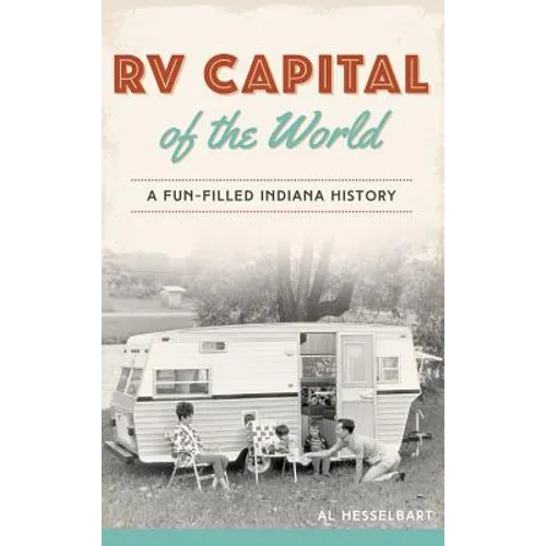 RV Capital of the World: A Fun-Filled Indiana History