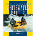 The Complete Whitewater Rafter - Paperback