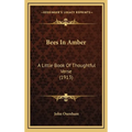 Bees In Amber: A Little Book Of Thoughtful Verse (1913)