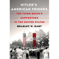 Hitler's American Friends: The Third Reich's Supporters in the United States