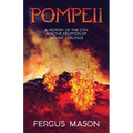 Pompeii: A History of the City and the Eruption of Mount Vesuvius - Paperback