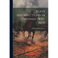 Slave Insurrections in Virginia (1830-1865)